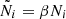 $ \tilde{N}_i= \beta N_i $