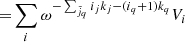 $$ \begin{aligned} =&\sum _i \omega ^{-\sum _{\tilde{j}_q} i_j k_j - (i_q+1) k_q} V_i \end{aligned} $$