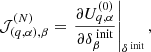 $$ \begin{aligned} \mathcal{J} ^{(N)}_{(q,\alpha ),\beta } = \left.\frac{\partial U^{(0)}_{q,\alpha }}{\partial \delta ^{\text{ init}}_\beta }\right|_{\delta ^{\text{ init}}}, \end{aligned} $$