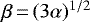 $\beta\,{=}\,(3\alpha)^{1/2}$