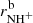 $ r^{\mathrm{b}}_{\mathrm{NH}^+} $