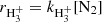 $ r_{\mathrm{H}_{3}^{+}} = k_{\mathrm{H}_{3}^{+}}[\mathrm{N}_2] $