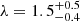 $ \lambda = 1.5^{+0.5}_{-0.4} $