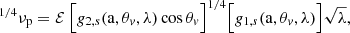 $$ \begin{aligned}[\nu _{\rm p} L_{\nu _{\rm p}}]^{1/4} \nu _{\rm p} = {\mathcal{E} }\ \Bigl [ { g}_{2,s}(\mathrm{a}, \theta _{ v}, \lambda ) \cos \theta _{ v} \Bigl ]^{1/4} \Bigl [ { g}_{1,s}(\mathrm{a}, \theta _{ v}, \lambda ) \Bigl ] \sqrt{\lambda }\nonumber , \end{aligned} $$