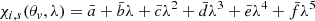 $$ \begin{aligned} \chi _{i,s}(\theta _{ v}, \lambda ) = \bar{a} + \bar{b} \lambda + \bar{c}\lambda ^2 + \bar{d} \lambda ^3 + \bar{e} \lambda ^4 + \bar{f} \lambda ^5 \end{aligned} $$