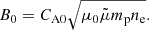 $$ \begin{aligned} B_0=C_{\mathrm{A0}} \sqrt{\mu _0\tilde{\mu } m_{\mathrm{p}} n_{\mathrm{e}}}. \end{aligned} $$
