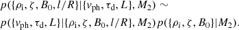 $$ \begin{aligned}&p(\{\rho _{\mathrm{i}}, \zeta , B_0, l/R\} | \{{ v}_{\mathrm{ph}}, \tau _{\mathrm{d}},L\},M_2)\sim \nonumber \\&p(\{{ v}_{\mathrm{ph}}, \tau _{\mathrm{d}},L\} | \{\rho _{\mathrm{i}}, \zeta , B_0, l/R\},M_2) p(\{\rho _i, \zeta , B_0\} |M_2). \end{aligned} $$