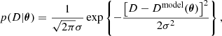 $$ \begin{aligned} p(D|{\boldsymbol{\theta }}) = \frac{1}{\sqrt{2\pi }\sigma } \exp \left\{ -\frac{\left[D-D^{\mathrm{model} }({\boldsymbol{\theta }})\right]^2}{2 \sigma ^2} \right\} , \end{aligned} $$