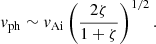 $$ \begin{aligned} { v}_{\mathrm{ph}} \sim { v}_{\mathrm{Ai}}\left(\frac{2\zeta }{1 + \zeta }\right)^{1/2}. \end{aligned} $$