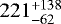 $221^{&#x002B;138}_{-62}$