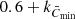 $ 0.6+k_{\bar{C}_{\mathrm{min}}} $