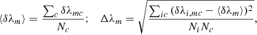 $$ \begin{aligned} \langle \delta {\lambda _m}\rangle = \frac{{\sum_c \delta {\lambda _{mc}}}}{{{N_c}}};\quad \Delta {\lambda _m} = \sqrt {\frac{{\sum_{ic} {(\delta {\lambda _{i,mc}} - \langle } \delta {\lambda _m}\rangle {)^2}}}{{{N_i} {N_c}}}} , \end{aligned} $$