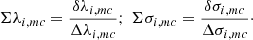 $$ \begin{aligned} \Sigma \lambda _{i, mc} = \frac{\delta \lambda _{i, mc}}{\Delta \lambda _{i, mc}};~ \Sigma \sigma _{i, mc} = \frac{\delta \sigma _{i, mc}}{\Delta \sigma _{i, mc}}\cdot \end{aligned} $$