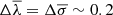 $ \Delta\overline\lambda=\Delta\overline\sigma\sim0.2 $