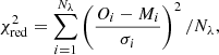 $$ \begin{aligned} \chi ^2_{\rm red} = \sum _{i=1}^{N_\lambda } \left( \frac{O_i - M_i}{\sigma _i}\right)^2{/}N_\lambda , \end{aligned} $$