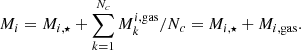 $$ \begin{aligned} M_i = M_{i,\star } + \sum _{k=1}^{N_c} M_{k}^{i,\mathrm{gas}}/N_c = M_{i,\star } + M_{i,\mathrm{gas}}. \end{aligned} $$