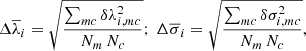 $$ \begin{aligned} \Delta \overline{\lambda }_i = \sqrt{ \frac{\sum _{mc} \delta \lambda _{i, mc}^2}{N_m\,N_c} } ;~ \Delta \overline{\sigma }_i = \sqrt{ \frac{\sum _{mc} \delta \sigma _{i, mc}^2}{N_m\,N_c} } ,\end{aligned} $$