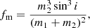 $$ \begin{aligned} f_{\rm m} = \frac{m_2^3 \sin ^3 i }{(m_1 + m_2)^2}, \end{aligned} $$