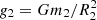 $ {g}_2 = G m_2 / R_2^2 $