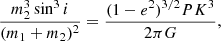 $$ \begin{aligned} \frac{m_2^3 \sin ^3 i}{(m_1+m_2)^2} = \frac{(1-e^2)^{3/2}PK^3}{2\pi G}, \end{aligned} $$
