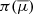 $ \pi(\overline{\mu}) $
