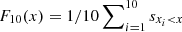 $ F_{10}(x) = 1/10 \sum\nolimits_{i=1}^{10} {s_{x_i < x}} $