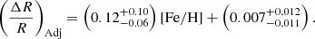 $$ \begin{aligned} \left(\frac{\Delta R}{R}\right)_{\mathrm{Adj}} = \left(0.12^{+0.10}_{-0.06}\right){\mathrm{[Fe/H]}} + \left(0.007^{+0.012}_{-0.011}\right). \end{aligned} $$