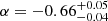 $ \alpha = -0.66^{+0.05}_{-0.04} $