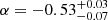 $ \alpha = -0.53^{+0.03}_{-0.07} $