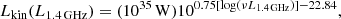 $$ \begin{aligned} L_{\rm {kin}} (L_{\rm {1.4\,GHz}}) = (10^{35}\,\mathrm{W}) 10^{0.75[\mathrm{{log}}(\nu {L_{\rm {1.4\,GHz}}})] - 22.84}, \end{aligned} $$