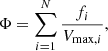 $$ \begin{aligned} \Phi = \mathop \sum \limits _{i=1}^N \frac{f_i}{V_{\mathrm{max},i}}, \end{aligned} $$