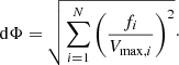 $$ \begin{aligned} \mathrm{d}\Phi = \sqrt{\mathop \sum \limits _{i=1}^N \left(\frac{f_i}{V_{\mathrm{max},i}}\right)^2}\cdot \end{aligned} $$