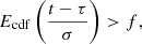 $$ \begin{aligned} E_{\rm cdf}\left(\frac{ t -\tau }{\sigma }\right) > f, \end{aligned} $$