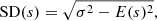 $$ \begin{aligned} {\mathrm{SD} }(s) = \sqrt{ \sigma ^2 - E(s)^2 } ,\nonumber \end{aligned} $$