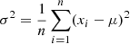 $ \sigma^2 = \frac{1}{n} \sum_{i=1}^{n} (x_i - \mu)^2 $