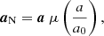 $$ \begin{aligned} \boldsymbol{a}_\mathrm{N} = \boldsymbol{a}\ \mu \left(\frac{a}{a_0}\right), \end{aligned} $$