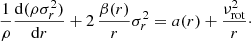 $$ \begin{aligned} \frac{1}{\rho }\frac{\mathrm{d} (\rho \sigma _r^2)}{\mathrm{d} r} + 2\,\frac{\beta (r)}{r}\sigma _r^2 = a(r)+\frac{\nu _\mathrm{rot} ^2}{r}\cdot \end{aligned} $$