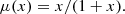 $$ \begin{aligned} \mu (x) = x/(1+x). \end{aligned} $$