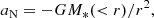$$ \begin{aligned} a_\mathrm{N} = -GM_*(<r)/r^2, \end{aligned} $$