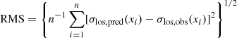 $ \mathrm{RMS} = \left\{ n^{-1}\sum_{i=1}^n[\sigma_{\mathrm{los, pred}}(x_i) - \sigma_{\mathrm{los, obs}}(x_i)]^2\right\}^{1/2} $