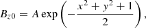 $$ \begin{aligned} {B}_{z0} = A \exp \left(-\frac{x^2+y^2+1}{2}\right), \end{aligned} $$
