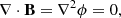 $$ \begin{aligned} \nabla \cdot \mathbf B =\nabla ^2\phi = 0, \end{aligned} $$