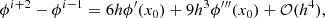 $$ \begin{aligned}&\phi ^{i+2}-\phi ^{i-1} = 6h\phi ^{\prime }(x_0) +9h^3\phi ^{\prime \prime \prime }(x_0)+\mathcal{O} (h^4), \end{aligned} $$