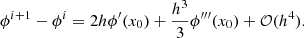 $$ \begin{aligned}&\phi ^{i+1}-\phi ^{i} = 2h\phi ^{\prime }(x_0) +\frac{h^3}{3}\phi ^{\prime \prime \prime }(x_0)+\mathcal{O} (h^4). \end{aligned} $$