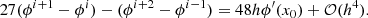 $$ \begin{aligned} 27(\phi ^{i+1}-\phi ^{i})-(\phi ^{i+2}-\phi ^{i-1}) = 48h\phi ^{\prime }(x_0)+\mathcal{O} (h^4). \end{aligned} $$