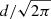 $ d/\sqrt{2\pi} $