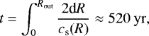 \begin{equation*} t = \int_0^{R_{\textrm{out}}} {\frac{2\textrm{d}R}{c_{\textrm{s}}(R)}} \approx 520\ \mathrm{yr}, \end{equation*}