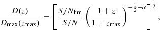 $$ \begin{aligned} \frac{D(z)}{D_{\rm max}(z_{\rm max})} = \left[ \frac{S/N_{\rm lim}}{S/N} \left(\frac{1+z}{1+z_{\rm max}}\right)^{-\frac{1}{2}-\alpha }\right]^\frac{1}{2} , \end{aligned} $$