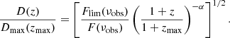 $$ \begin{aligned} \frac{D(z)}{D_{\rm max}(z_{\rm max})} = \left[ \frac{F_{\rm lim}(\nu _{\rm obs})}{F(\nu _{\rm obs})} \left( \frac{1+z}{1+z_{\rm max}}\right)^{-\alpha }\right]^{1/2}. \end{aligned} $$