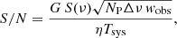 $$ \begin{aligned} S/N = \frac{G\, S(\nu ) \sqrt{N_{\rm P} \Delta \nu \, { w}_{\rm obs}} }{\eta T_{\rm sys}} , \end{aligned} $$